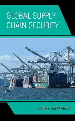 Global Supply Chain Security - James Giermanski - cover