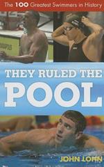 They Ruled the Pool: The 100 Greatest Swimmers in History