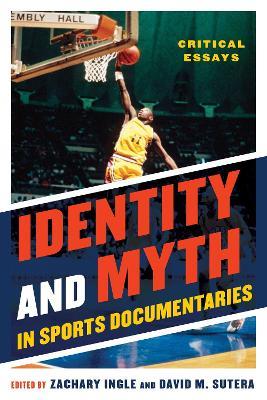 Identity and Myth in Sports Documentaries: Critical Essays - cover