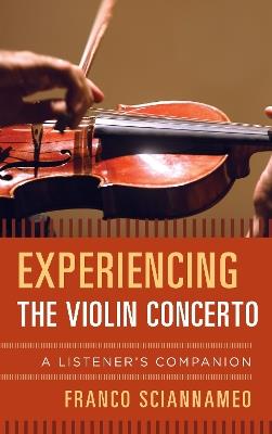 Experiencing the Violin Concerto: A Listener's Companion - Franco Sciannameo - cover