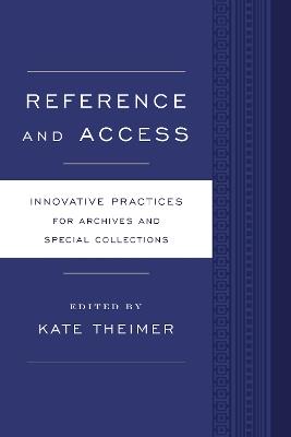 Reference and Access: Innovative Practices for Archives and Special Collections - cover