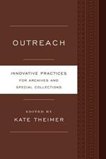 Outreach: Innovative Practices for Archives and Special Collections