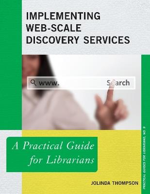 Implementing Web-Scale Discovery Services: A Practical Guide for Librarians - JoLinda Thompson - cover