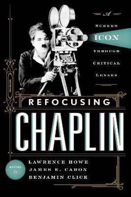 Refocusing Chaplin: A Screen Icon through Critical Lenses - cover
