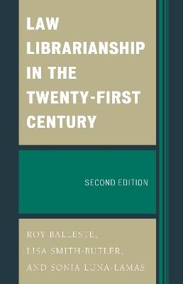 Law Librarianship in the Twenty-First Century - Roy Balleste,Lisa Smith-Butler,Sonia Luna-Lamas - cover