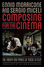 Composing for the Cinema: The Theory and Praxis of Music in Film