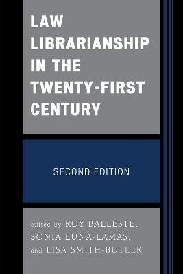 Law Librarianship in the Twenty-First Century - Roy Balleste,Lisa Smith-Butler,Sonia Luna-Lamas - cover
