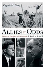 Allies at Odds: America, Europe, and Vietnam, 1961-1968