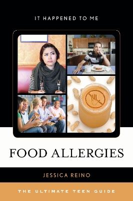 Food Allergies: The Ultimate Teen Guide - Jessica Reino - cover