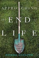 Approaching the End of Life: A Practical and Spiritual Guide
