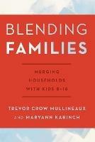 Blending Families: Merging Households with Kids 8-18