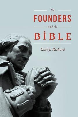 The Founders and the Bible - Carl J. Richard - cover