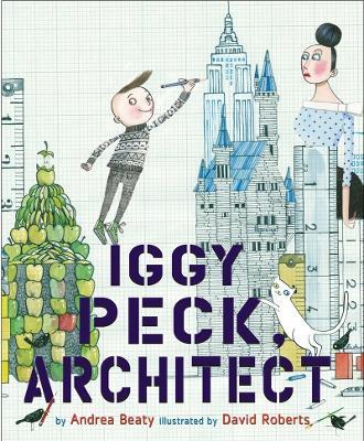 Iggy Peck, Architect - Andrea Beaty - cover