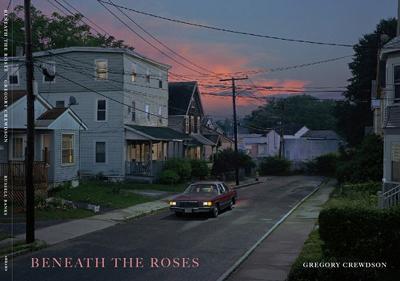 Beneath the Roses - Gregory Crewdson - cover