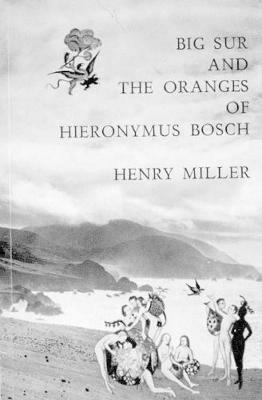 Big Sur and the Oranges of Hieronymus Bosch - Henry Miller - cover