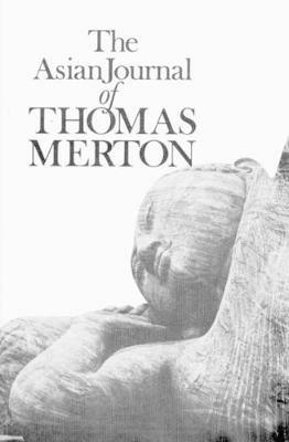 The Asian Journal of Thomas Merton - Thomas Merton - cover