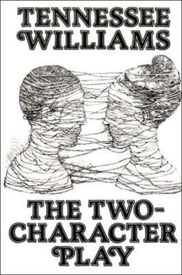 The Two-Character Play - Tennessee Williams - cover