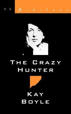 The Crazy Hunter - Kay Boyle - cover