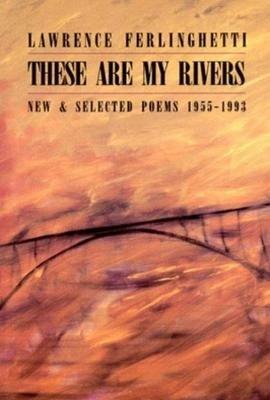 These are My Rivers: New & Selected Poems 1955-1993 - Lawrence Ferlinghetti - cover