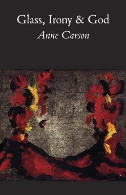 Glass, Irony and God - Anne Carson - cover