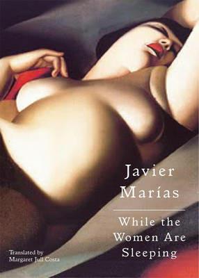 While the Women Are Sleeping - Javier Marías - cover