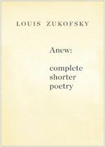 Anew: Complete Shorter Poetry
