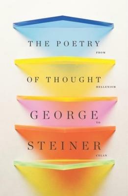 The Poetry of Thought: From Hellenism to Celan - George Steiner - cover