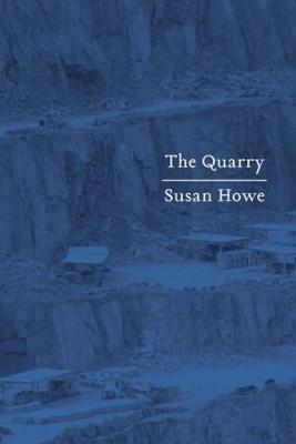 The Quarry: Essays - Susan Howe - cover