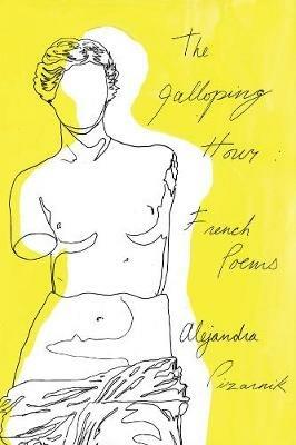The Galloping Hour: French Poems - Alejandra Pizarnik - cover
