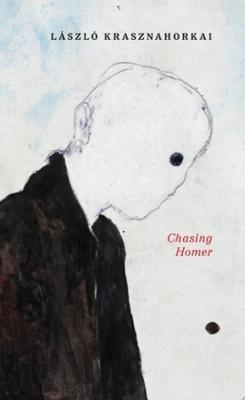 Chasing Homer - László Krasznahorkai - cover