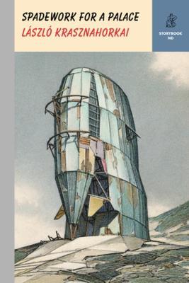 Spadework for a Palace - László Krasznahorkai - cover