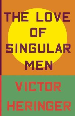 The Love of Singular Men - Victor Heringer - cover