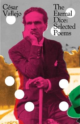 The Eternal Dice: Selected Poems - César Vallejo - cover