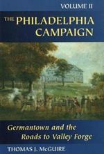 The Philadelphia Campaign: Germantown and the Roads to Valley Forge