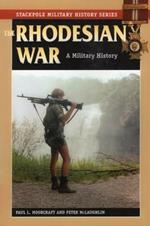 The Rhodesian War: A Military History
