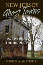 New Jersey Ghost Towns: Uncovering the Hidden Past