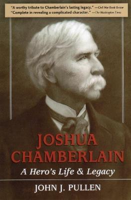Joshua Chamberlain: A Hero's Life and Legacy - John J. Pullen - cover