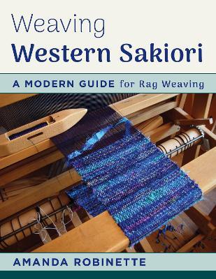 Weaving Western Sakiori: A Modern Guide for Rag Weaving - Amanda Robinette - cover