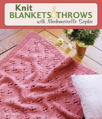 Knit Blankets and Throws with Mademoiselle Sophie - Mlle Sophie - cover