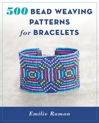 500 Bead Weaving Patterns for Bracelets - Emilie Ramon - cover