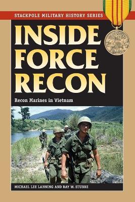 Inside Force Recon: Recon Marines in Vietnam - Michael Lee Lanning,Ray W. Stubbe - cover