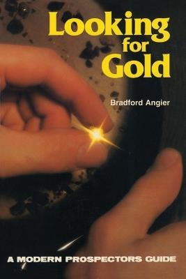 Looking for Gold: The Modern Prospector's Handbook - Bradford Angier - cover