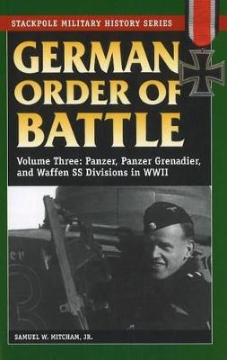 German Order of Battle: Panzer, Panzer Grenadier, and Waffen Ss Divisions in WWII - Samuel W. Mitcham Jr. - cover