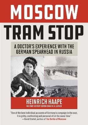 Moscow Tram Stop: A Doctor's Experiences with the German Spearhead in Russia - Heinrich Haape - cover