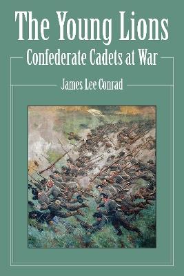 Young Lions: Confederate Cadets at War - James Conrad - cover