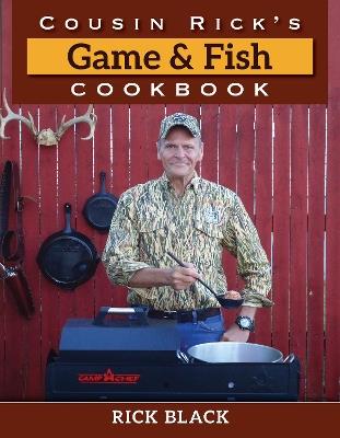 Cousin Rick's Game and Fish Cookbook - Rick Black - cover