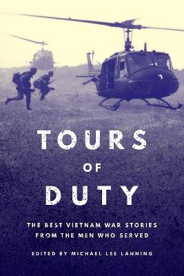 Tours of Duty: The Best Vietnam War Stories from the Men Who Served - Michael Lee Lanning - cover