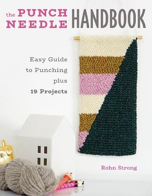 The Punch Needle Handbook: Easy Guide to Punching plus 19 Projects - Rohn Strong - cover