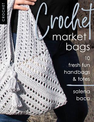 Crochet Market Bags: 10 Fresh Fun Handbags & Totes - Salena Baca - cover