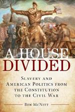 House Divided: Slavery and American Politics from the Constitution to the Civil War